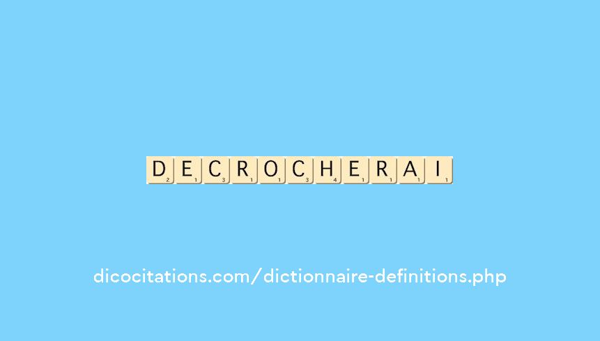 decrocherai decrocherai