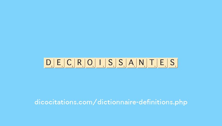decroissantes