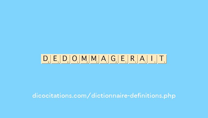 dedommagerait dedommagerait