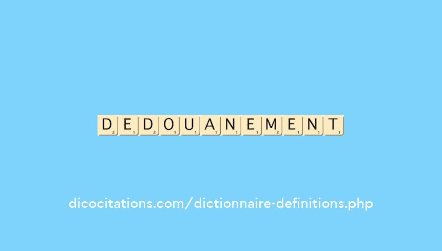 dedouanement dedouanement