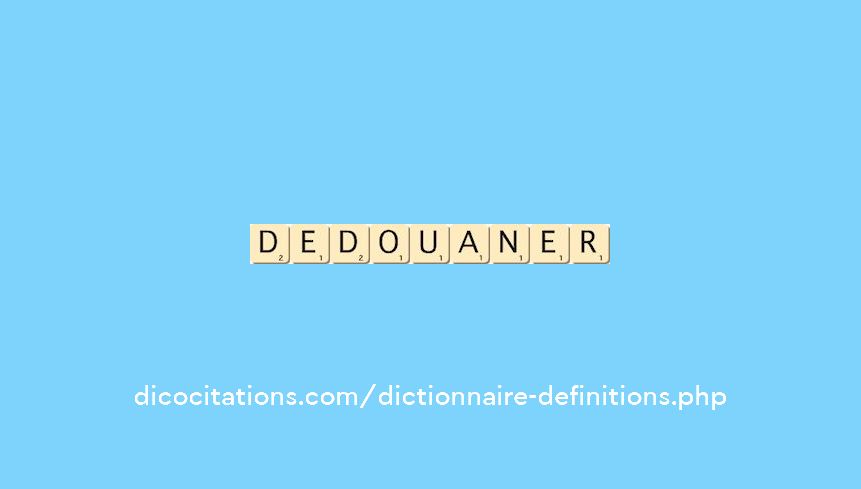 dedouaner dedouaner