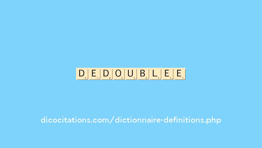 dedoublee dedoublee