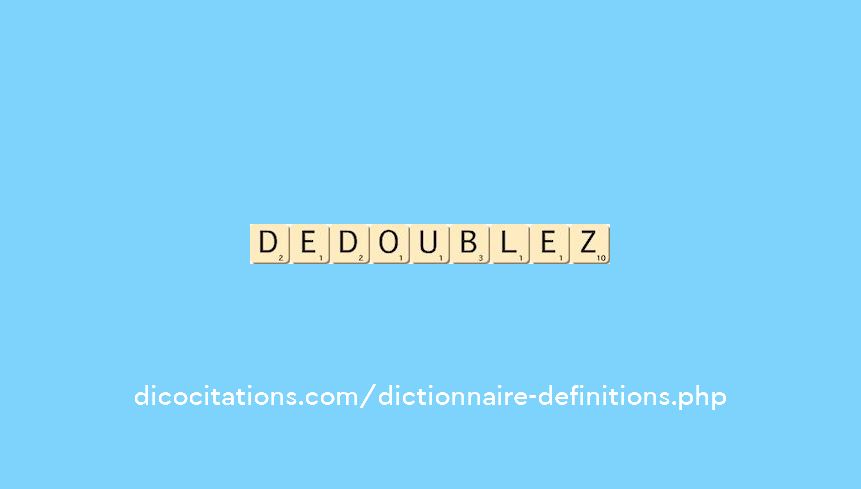 dedoublez dedoublez