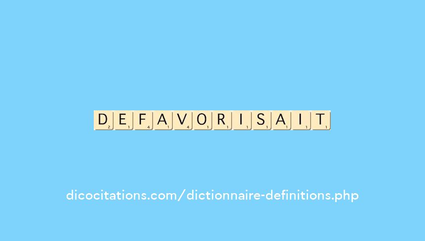 defavorisait defavorisait