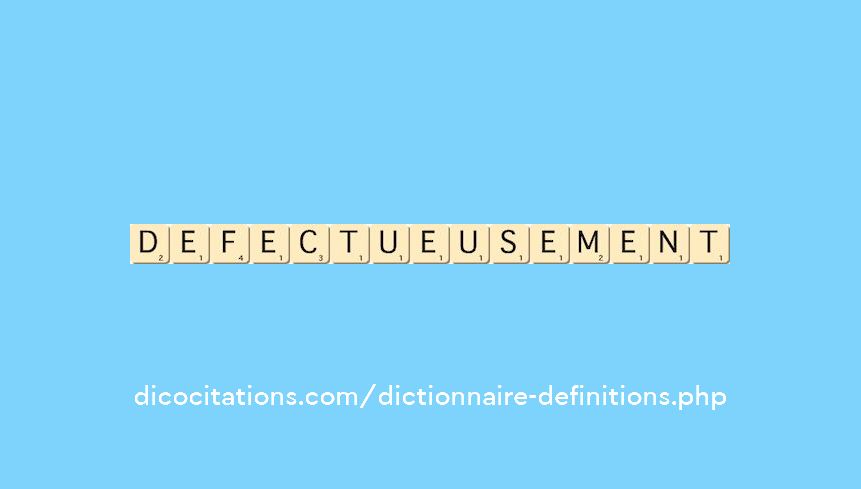 defectueusement