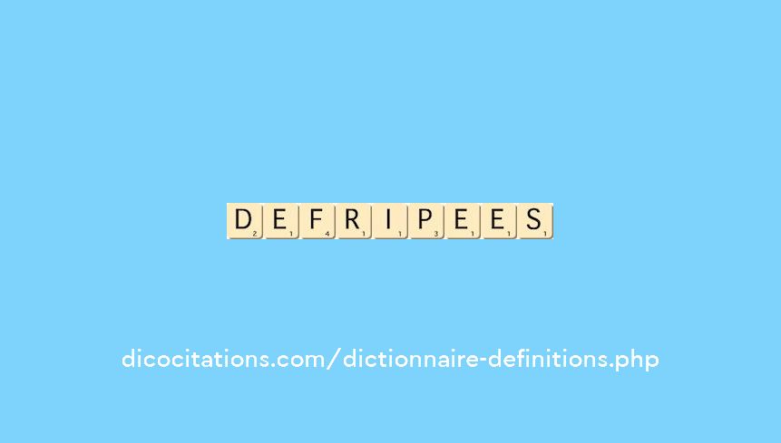 defripees