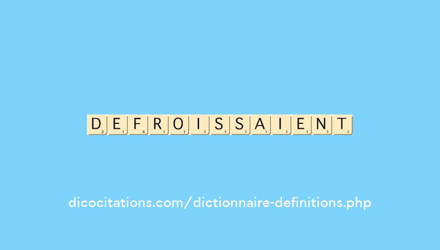 defroissaient defroissaient