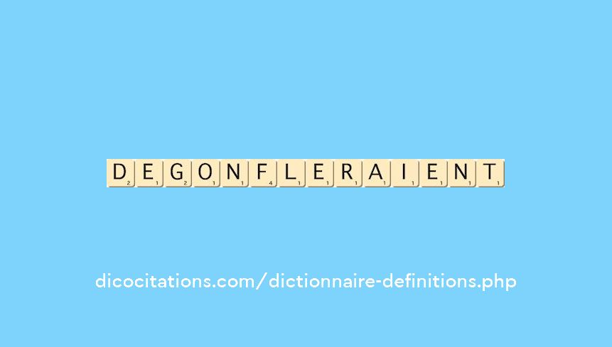 degonfleraient degonfleraient