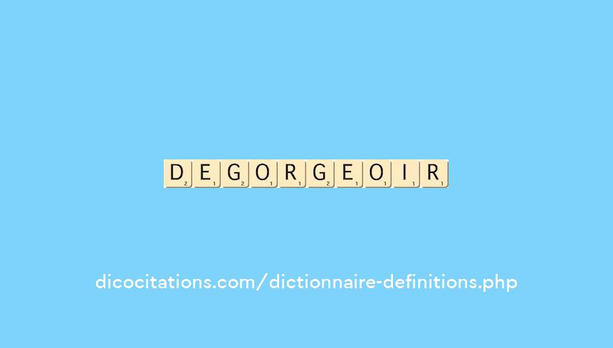 degorgeoir