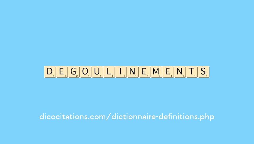 degoulinements degoulinements
