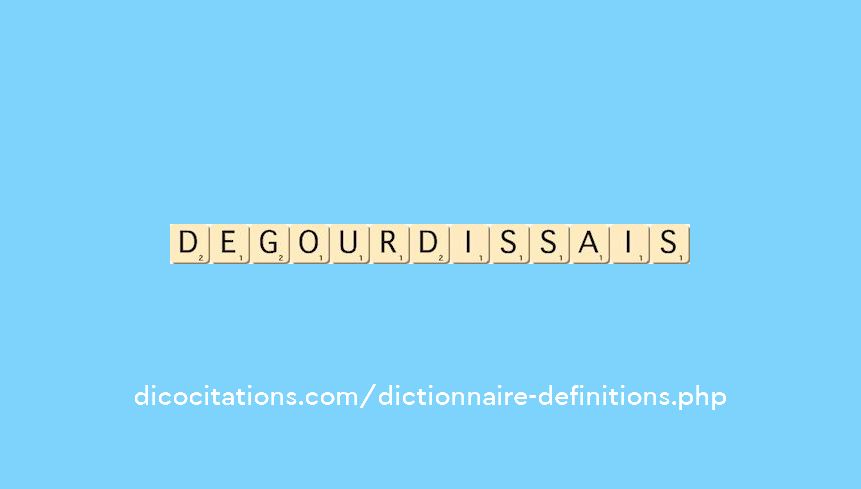 degourdissais