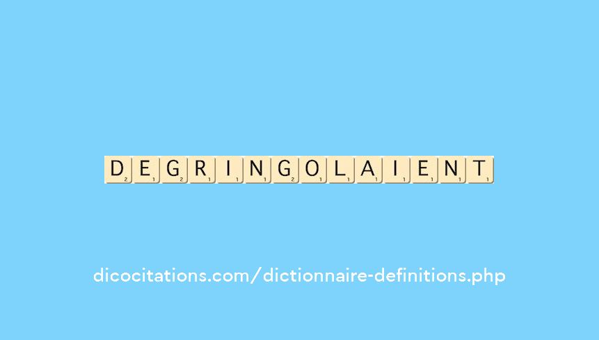degringolaient