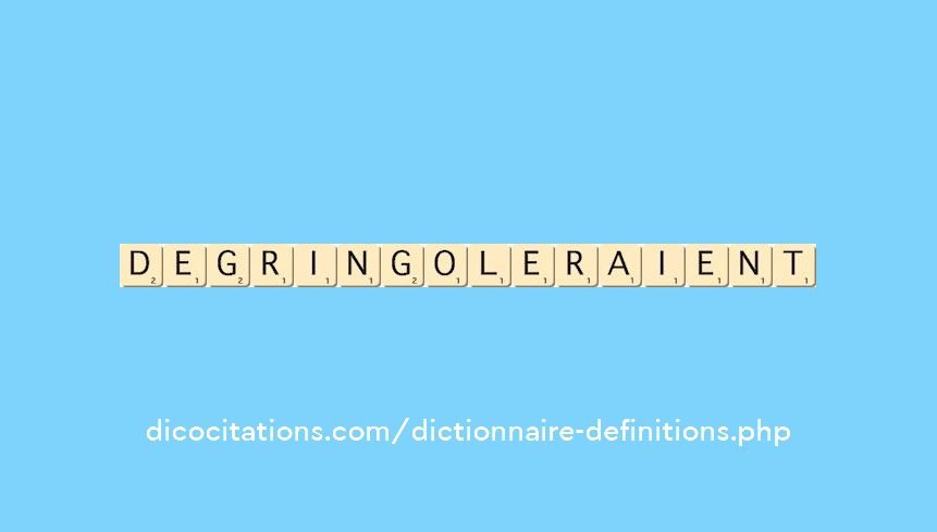 degringoleraient degringoleraient