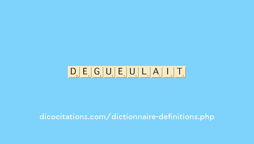 degueulait