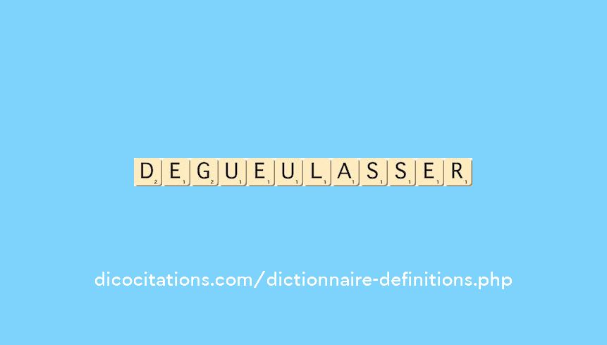 degueulasser degueulasser