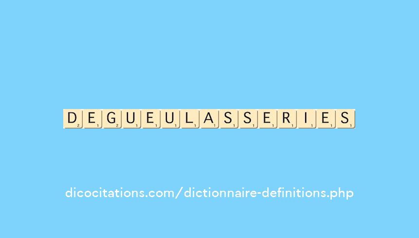 degueulasseries degueulasseries