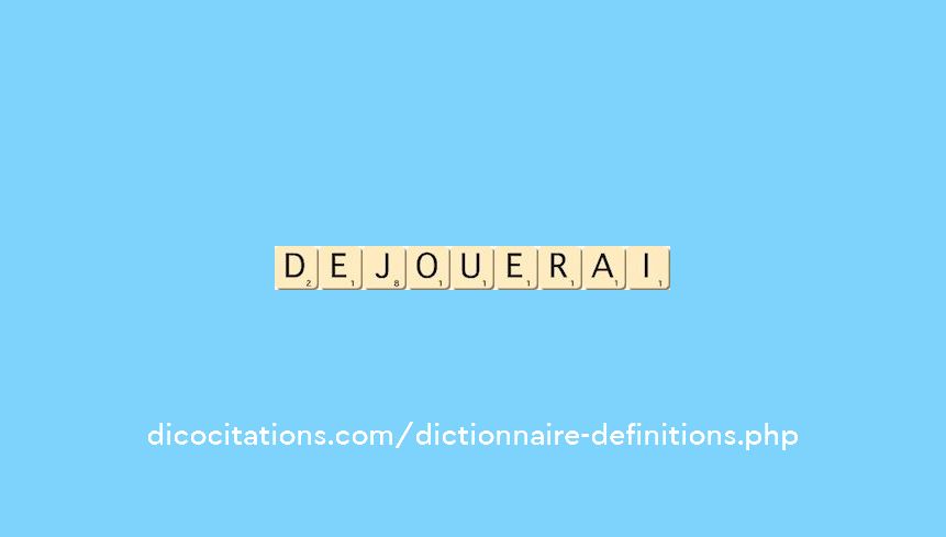 dejouerai dejouerai