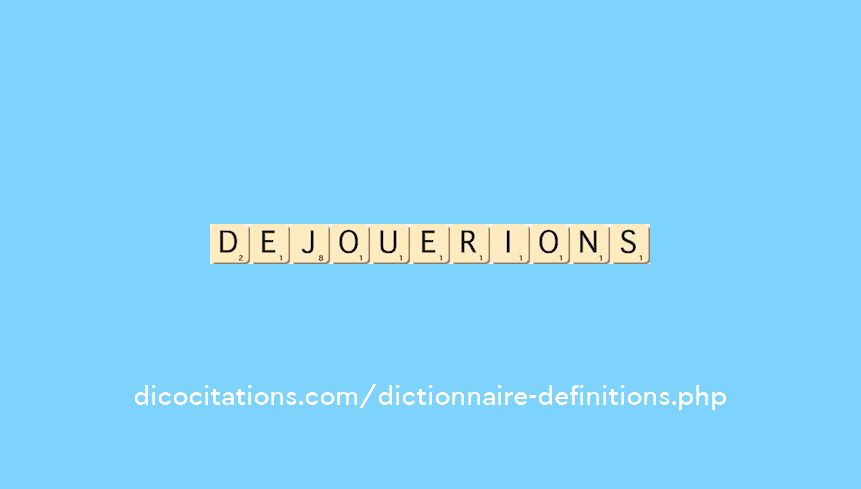 dejouerions dejouerions
