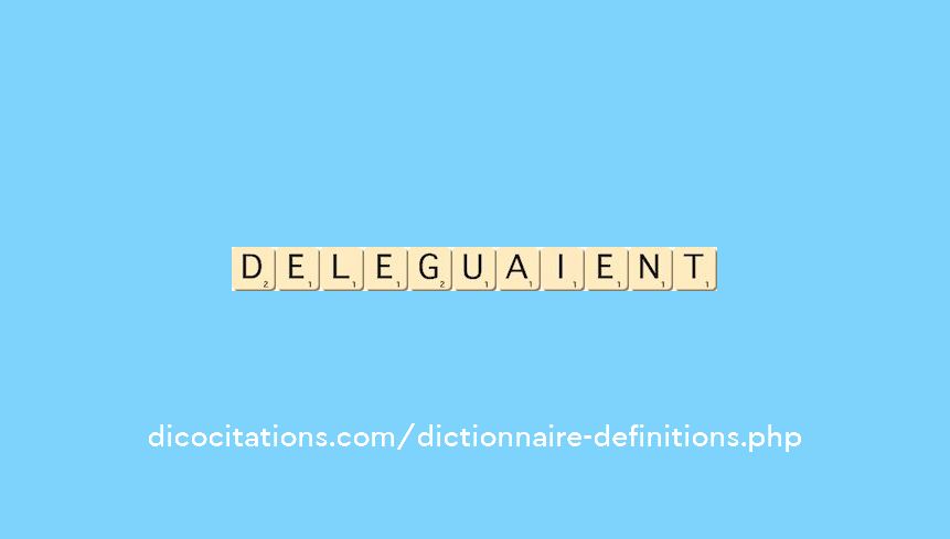 deleguaient deleguaient