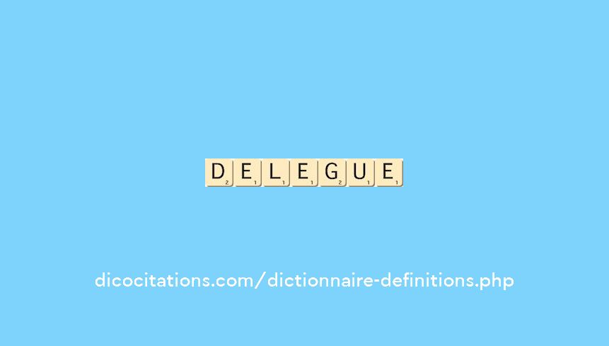 delegue delegue