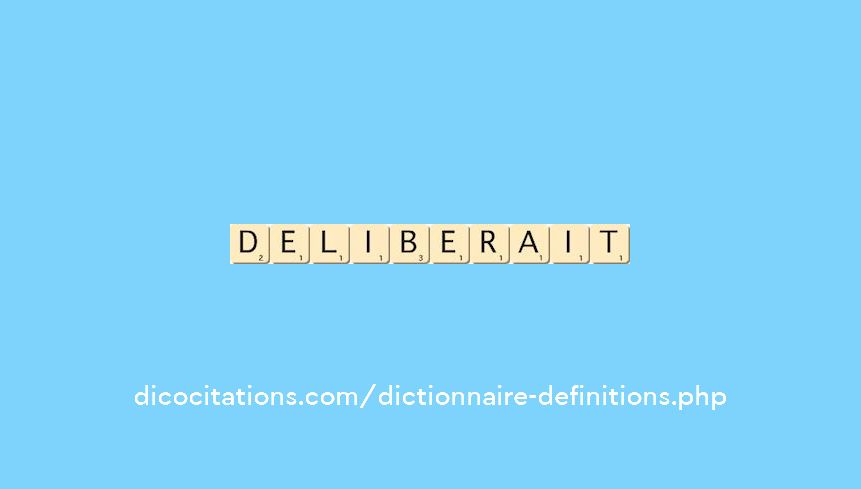 deliberait deliberait