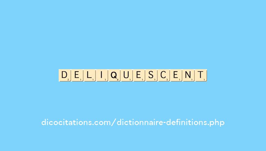 deliquescent deliquescent