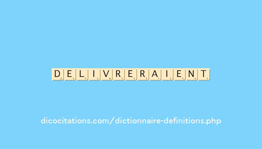 delivreraient delivreraient