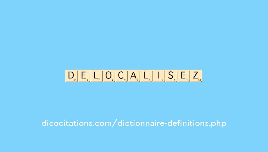 delocalisez delocalisez