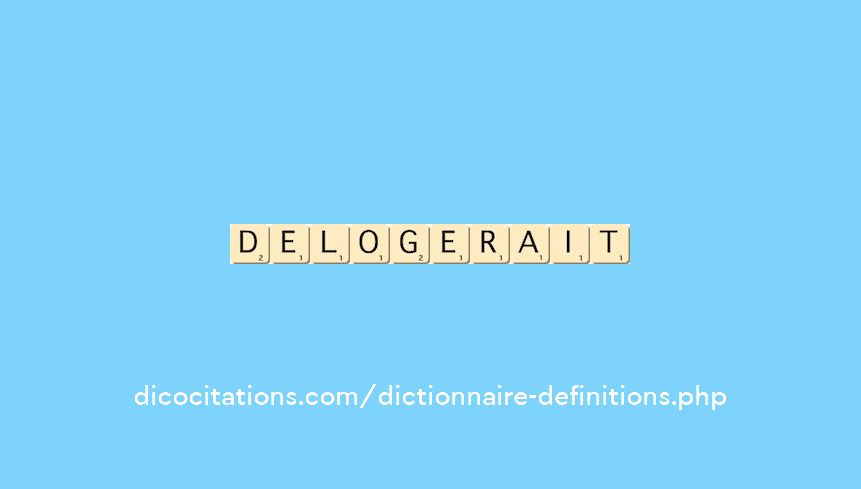 delogerait delogerait