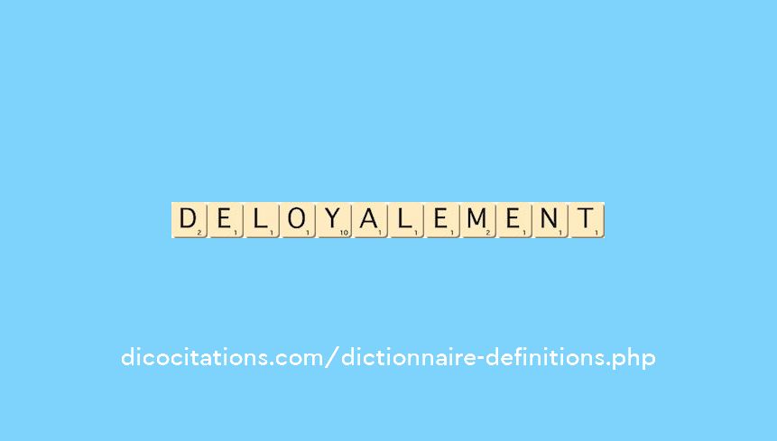 deloyalement deloyalement