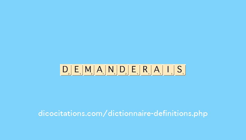 demanderais demanderais