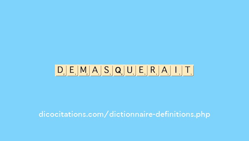 demasquerait demasquerait