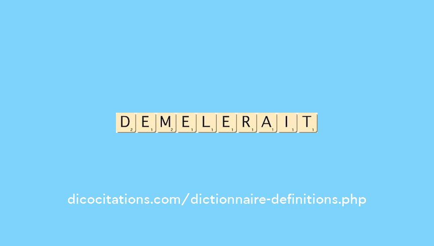 demelerait demelerait