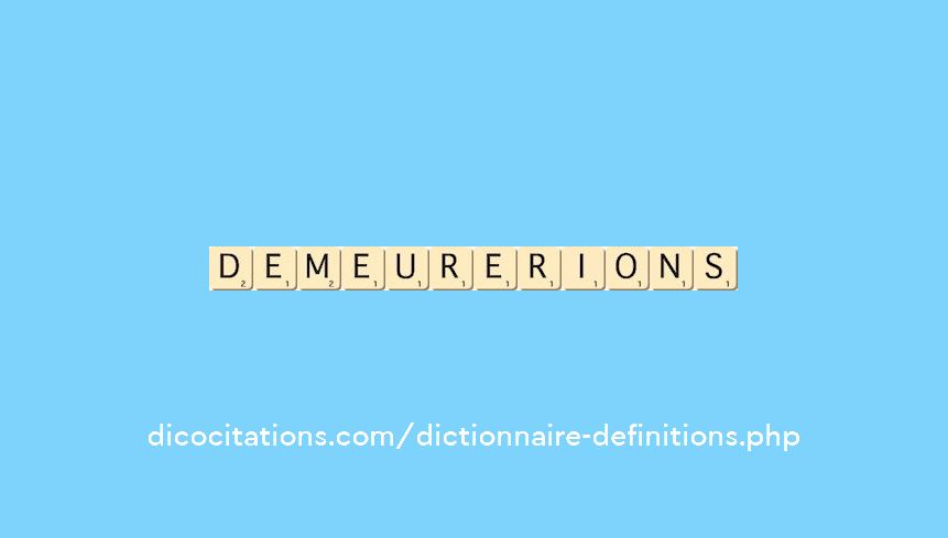 demeurerions demeurerions