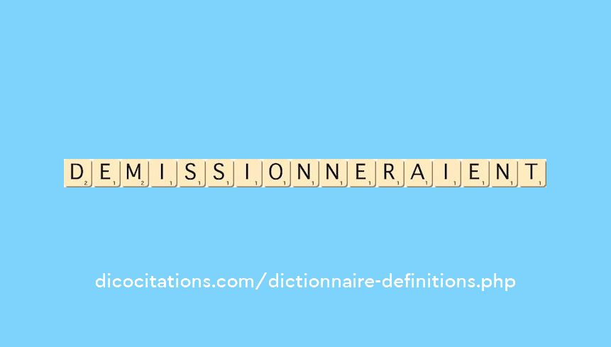 demissionneraient demissionneraient
