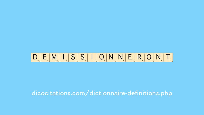 demissionneront demissionneront