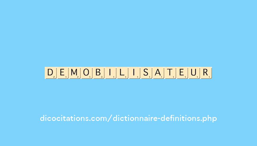 demobilisateur demobilisateur