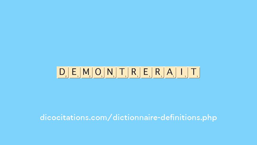 demontrerait demontrerait