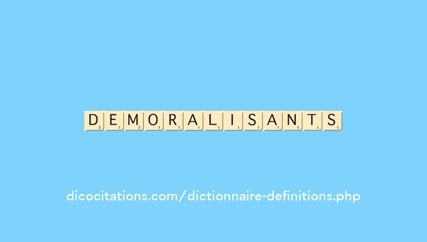 demoralisants demoralisants