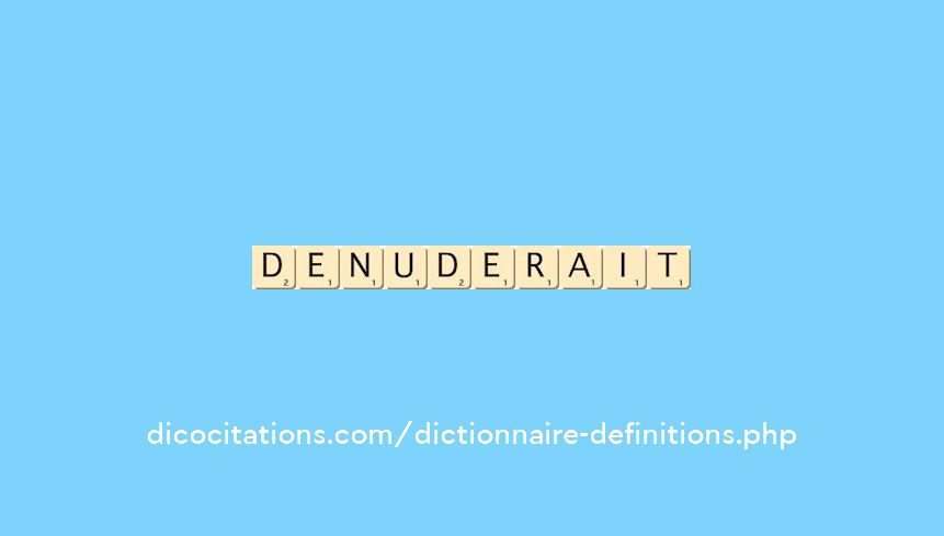 denuderait denuderait