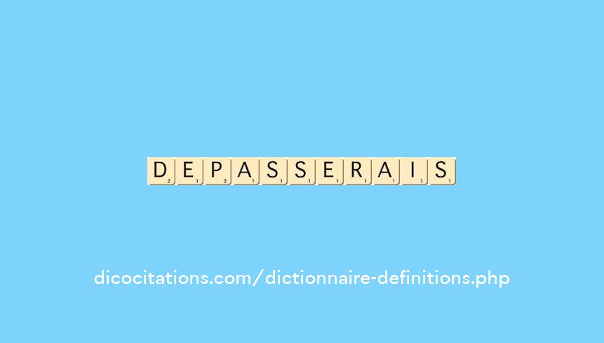 depasserais depasserais