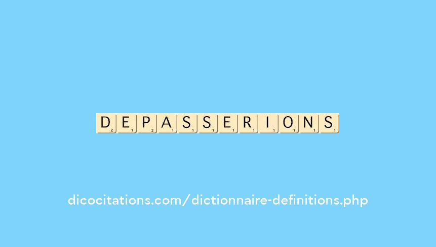 depasserions depasserions