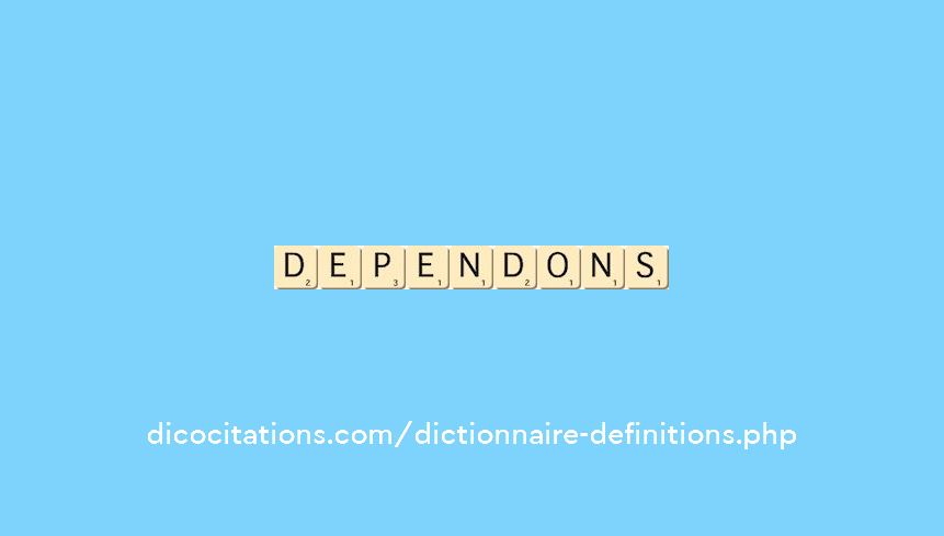 dependons dependons
