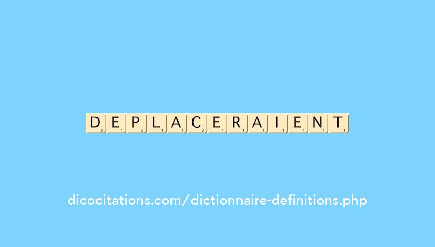 deplaceraient deplaceraient