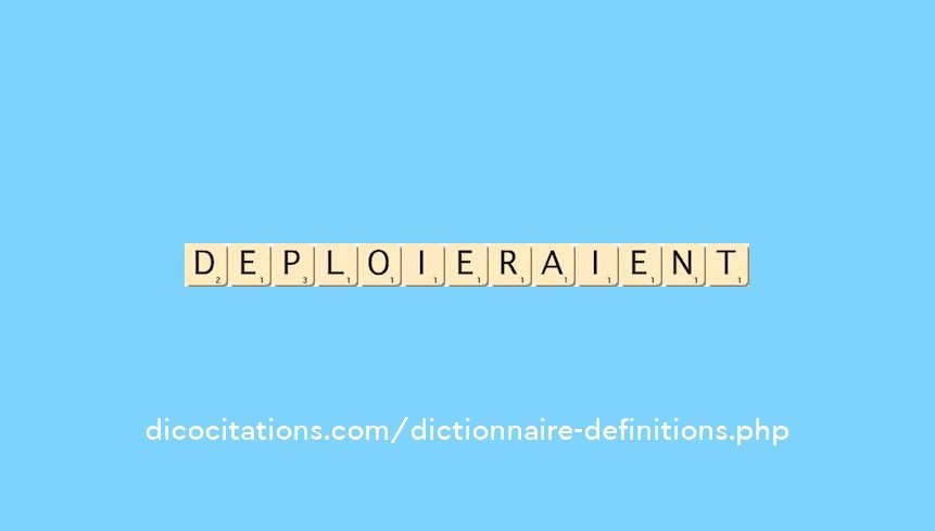 deploieraient deploieraient