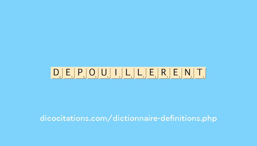 depouillerent depouillerent