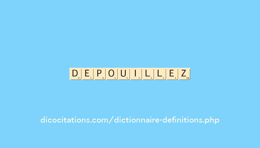 depouillez depouillez