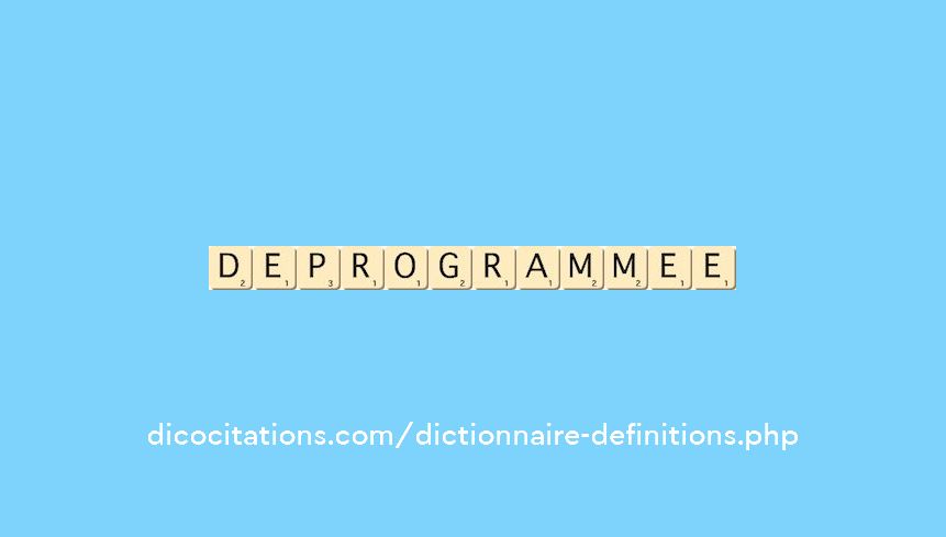 deprogrammee deprogrammee