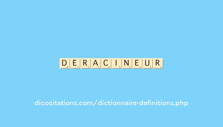 deracineur