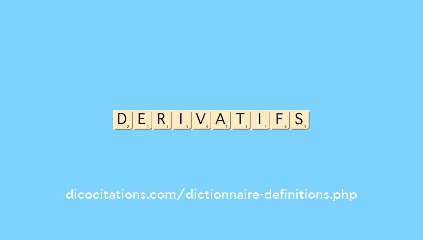 derivatifs derivatifs